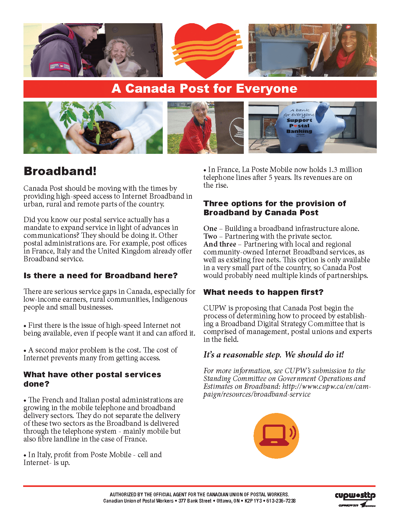 Canada Post should be moving with the times by providing high-speed access to Internet Broadband in urban, rural and remote parts of the country.