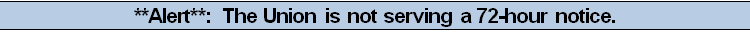 **Alert**: The Union is not serving a 72-hour notice.
