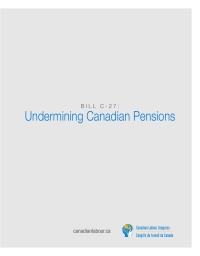Bill C-27: Undermining Canadian Pensions (Backgrounder)
